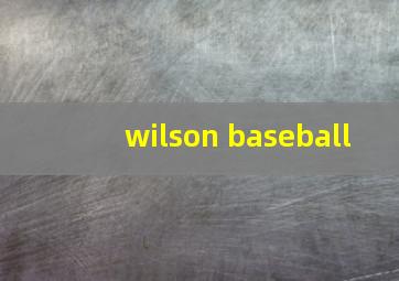 wilson baseball